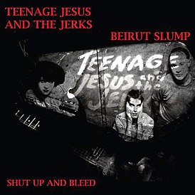 Обложка альбома Teenage Jesus and the Jerks и Beirut Slump «Shut Up and Bleed» (2008)