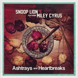 Обложка сингла Snoop Lion при участии Miley Cyrus «Ashtrays and Heartbreaks» ()