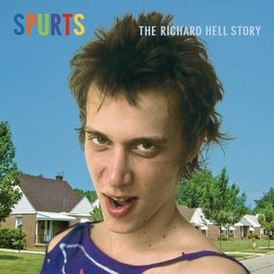 Обложка альбома Ричарда Хэлла «Spurts: The Richard Hell Story» (2005)