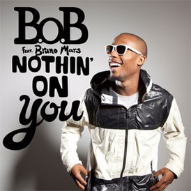 Обложка сингла B.o.B при участии Бруно Марса «Nothin’ on You» (2010)