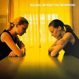 Обложка альбома Placebo «Without You I'm Nothing» (1998)