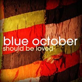 Обложка песни Blue October «Should Be Loved»