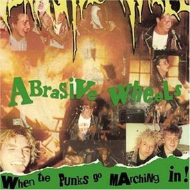 Обложка альбома Abrasive Wheels «When the Punks Go Marching In» (1982)