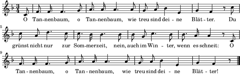 
<<
  \new Voice \relative c' {
    \autoBeamOff
    \language "deutsch"
    \tempo 4 = 80 \set Score.tempoHideNote = ##t
    \key f \major
    \time 3/4 \partial 8
    c8 f8. f16 f4. g8 a8. a16 a4.
    a8 g a b4 e, g f r8
    c'8 c a d4. c8 c8. b16 b4.
    b8 b g c4. b8 b8. a16 a4 r8
    c,8 f8. f16 f4. g8 a8. a16 a4.
    a8 g a b4 e, g f r8
    \bar "|."
  }
  \addlyrics {
    O Tan -- nen -- baum, o Tan -- nen -- baum,
    wie treu sind dei -- ne Blät -- ter.
    Du grünst nicht nur zur Som -- mer -- zeit,
    nein, auch im Win -- ter, wenn es schneit:
    O Tan -- nen -- baum, o Tan -- nen -- baum,
    wie treu sind dei -- ne Blät -- ter!
  }
>>
