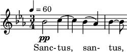  \relative c'' { \clef treble \time 3/4 \key ees \major \tempo 4 = 60 bes2\pp c4~ | c bes( aes) | bes~ bes8 } \addlyrics { Sanc- tus, san- tus, } 