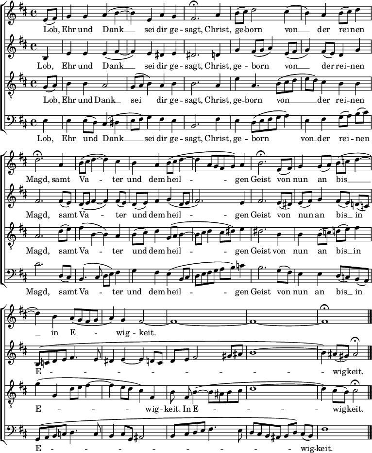 
\header { tagline = ##f }
\layout { indent = 0 \context { \Score \remove "Bar_number_engraver" } }

global = { \key d \major \time 4/4 \partial 4 }

soprano = \relative c' { \global \set Staff.midiPanPosition = -0.5 \set midiInstrument = "violin"
  e8 (fis) | g4 g a (b~ | b) e, a g | fis2.\fermata
  a4 | b8 (cis) d2 cis4 (| b) a b8 (cis) d4 | d2.\fermata
  a4 | b8 (cis d4~ d) cis | b a b8 (cis d4~ | d a8 [g fis g]) a4 | b2.\fermata
  e,8 (fis) | g4 g8 (a) b (c d4~ | d) b a8 ([g fis g] | a4) g fis2~ |
  fis1~ | fis1~ | fis1\fermata \bar "|."
}

alto = \relative c' { \global \set Staff.midiPanPosition = 0.5 \set midiInstrument = "viola"
  b4 | e e e (fis~ | fis) e dis e | dis2.
  d4 | g fis8 (g a4) e8 (fis | g4) fis8 (e) d4 g |fis2.
  fis8 (e) | d (e fis4~ fis) fis8 (e) | d (e) fis4 g (d8 e | fis2.) e4 | fis2.
  e8 (dis) | e (fis) g4 fis8 ([e]) d! (c) | b (c d e fis4. e8 | dis4 e~ e
  d8 cis | d e fis2 gis8 ais | b1~ | b4) ais8 (gis) ais2\fermata \bar "|."
}

tenor = \relative c' { \global \set Staff.midiPanPosition = -1 \set midiInstrument = "cello"
  g8 (a) | b4 b a2 | g8 (a b4) a b | b2.
  a4 | e' a,4. b8 (cis d | e d) cis4 b b | a2.
  d8 (e) | fis4 (b,~ b) a | b8 (cis) d4 g,8 (a b4~ | b8 cis d4 cis8 dis) e4 | dis2.
  b4 | b b8 (c) d! (e) fis4 | g (g, d'8 e fis4~ | fis e8 d cis4)
  fis, | b8 fis\noBeam b4~ (b8 ais b cis | d1~ | d4) cis8 (b) cis2\fermata \bar "|."
}

bass = \relative c { \global \set Staff.midiPanPosition = 1 \set midiInstrument = "cello"
  e4 | e e8 (d) cis4 (dis | e8 fis) g4 fis e | b2.
  fis'4 | e d8 ([e fis g] a4) | e fis g8 ([a]) b (cis) | d2.
  d,8 (cis) | b4. (cis8 d e) fis4 | g fis e (b8 cis | d e fis g a b) c4 | b2.
  g8 (fis) | e4 e d8 (c) b (a) | g (a b c d4. c8 | b4 cis8 g ais2 |
  b8 cis d e fis4. e8 | d cis b ais b [d]) cis (b) | fis'1 \bar "|."
}

verse = \lyricmode {
  Lob, Ehr und Dank __ sei dir ge -- sagt,
  Christ, ge -- born von __ der rei -- nen Magd,
  samt Va -- ter und dem heil -- gen Geist
  von nun an bis __ in E -- wig -- keit. In E -- wig -- keit.
}

\score {
  \new ChoirStaff <<
    \new Staff
      \new Voice = "soprano" \soprano
      \new Lyrics \lyricsto "soprano" \verse
    \new Staff
      \new Voice = "alto" \alto
      \new Lyrics \lyricsto "alto" \verse
    \new Staff
      { \clef "treble_8" \new Voice = "tenor" \tenor }
      \new Lyrics \lyricsto "tenor" \verse
    \new Staff
      { \clef bass \new Voice = "bass" \bass }
      \new Lyrics \lyricsto "bass" \verse
  >>
  \layout { }
}
\score {
  \midi { \tempo 4=96
  \context { \Score midiChannelMapping = #'instrument }
  \context { \Staff \remove "Staff_performer" }
  \context { \Voice \consists "Staff_performer" } }
  { << \soprano \\ \alto \\ \tenor \\ \bass >> }
}
