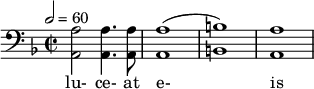  \relative c' { \clef bass \time 2/2 \key d \minor \tempo 2 = 60 <a a,>2 <a a,>4. <a a,>8 | <a a,>1( | <b b,>) | <a a,> } \addlyrics { lu- ce- at e- is } 