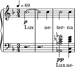  {  \new PianoStaff << \new Staff \relative c'' { \clef treble \time 3/4 \key f \major \tempo 4 = 69 c2.~\p | c2 c4 | c2 c4 } \addlyrics { Lux ae- ter- na } \new Staff \relative c'' { \clef bass \time 3/4 \key f \major r2. | r2. | <aes ees c aes aes,>2\pp <g ees c g, c>4 } \addlyrics { Lux ae- } >>  } 