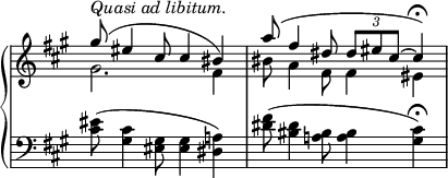 
 \relative c' {
  \new PianoStaff <<
   \new Staff \with { \remove "Time_signature_engraver" } {
    \key fis \minor \time 4/4
     << 
      {
       \voiceOne
        gis''8 ^\markup {\italic {Quasi ad libitum. } }( eis4 cis8 cis4 bis) | a'8( fis4 dis8 \times 2/3 { dis[ eis cis~] } cis4\fermata)
      }
      \new Voice 
       {
        \voiceTwo
         gis2. fis4 | bis8 a4 fis8 fis4 eis
       }
       >>
   }
   \new Staff \with { \remove "Time_signature_engraver" } {
   \key fis \minor \time 4/4 \clef bass
    <eis cis>8( <cis gis>4 <gis eis>8 <gis eis>4 <a! dis,>) |
    <fis' dis>8( <dis bis>4 <bis a!>8 <bis a>4 <cis gis>\fermata)
   }
  >>
 }
