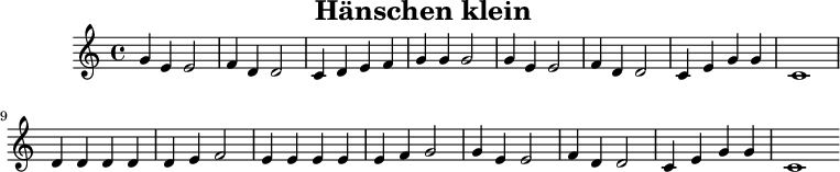 
X:1 
T:Hänschen klein
M:4/4
L:1/4 
K:C
G E E2 | F D D2 | C D EF | G G G2 |
G E E2|F D D2|C E G G|C4|
D D D D| D E F2 | E E E E | E F G2|
G E E2 | F D D2 | C E G G | C4
