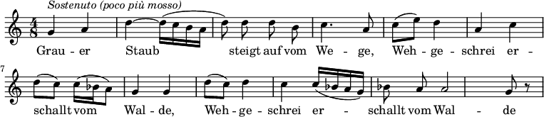 {
  \set Score.tempoHideNote = ##t
  \key c \major \time 4/8 \tempo 4 = 60
  \autoBeamOff
  g'4^\markup{\italic{Sostenuto (poco più mosso)}} a' d''~ d''16([ c'' b' a']
  d''8) d'' d'' b' c''4. a'8
  c''8([ e'')] d''4 a' c''
  d''8([ c'')] c''16([ bes' a'8)] g'4 g'
  d''8([ c'')] d''4 c'' c''16([ bes' a' g')]
  bes'8 a' a'2 g'8 r
}
\addlyrics {
  Grau -- er Staub steigt auf vom We -- ge,
  Weh -- ge -- schrei er -- schallt vom Wal -- de,
  Weh -- ge -- schrei er -- schallt vom Wal -- de
}