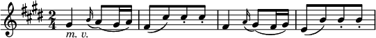  \relative gis' {
\key e \major \time 2/4
gis4 _\markup { \italic "m. v." } \appoggiatura b16 a8( gis16 a)
fis8([ cis') cis-. cis-.] | fis,4 \appoggiatura a16 gis8( fis16 gis)
e8([ b') b-. b-.]
} 