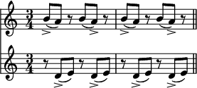 
\relative c'' {
  \time 3/4
  <<\new Staff {b8-> (a) r b (a->) r b-> (a) r b (a->) r}
    \new Staff {r d, -> (e) r d-> (e) r d-> (e) r d-> (e)}>>
  \bar "||"
}
