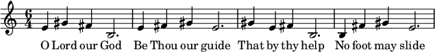  \relative c { \time 6/4  e'4 gis4 fis4 b=2. e4 fis4 gis4 e2. gis4 e4 fis4 b=2. b4 fis'4 gis4 e2.} \addlyrics { O Lord our God Be Thou our guide That by thy help No foot may slide } 