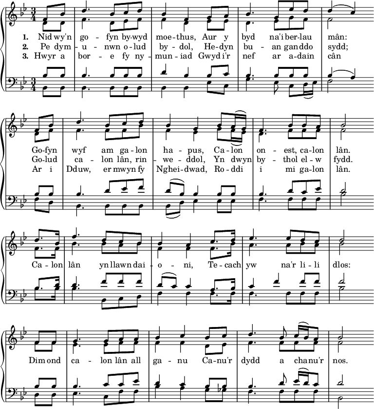 
{ \new PianoStaff <<
    \language "english"
  \new Staff << 
    \new Voice \relative c' { \set Score.tempoHideNote = ##t \tempo 4 = 80 \voiceOne \clef treble \key bf \major \time 3/4 
     \partial 8*2 
  f8 bf d4. bf8 c d bf4 f
  g8 a bf4. g8 ef' d d4( c) \bar "" \break
  f,8 bf d4. bf8 c d bf4 g
  bf8 a16( g) f4. bf8 bf a bf2 \bar "" \break
    d8. bf16 f'4. d8 c bf bf4 a
    c8. d16 ef4. ef8 d c d2 \bar "" \break
    f,8 f g4. g8 a a bf4 c
    bf8 c d4. bf8 c16( bf) a8 bf2 
 } 
      \addlyrics {\set stanza = #"1. "
  Nid wy'n go -- fyn by -- wyd moe -- thus,
  Aur y byd na'i ber -- lau mân:
  Go -- fyn wyf am ga -- lon ha -- pus,
  Ca -- lon on -- est, ca -- lon lân.
 }
      \addlyrics {\set stanza = #"2. "
  Pe dym -- u -- nwn o -- lud by -- dol,
  He -- dyn bu -- an gan -- ddo sydd;
  Go -- lud ca -- lon lân, rin -- we -- ddol,
  Yn dwyn by -- thol el -- w fydd.
    Ca -- lon lân yn llawn dai -- o -- ni,
    Te -- cach yw na'r li -- li dlos:
    Dim ond ca -- lon lân all ga -- nu
    Ca -- nu'r dydd a cha -- nu'r nos.
 }
      \addlyrics {\set stanza = #"3. "
  Hwyr a bor -- e fy ny -- mun -- iad
  Gwyd i'r nef ar a -- dain cân
  Ar i Dduw, er mwyn fy Nghei -- dwad,
  Ro -- ddi i mi ga -- lon lân.
 }
    \new Voice \relative c' { \voiceTwo
  d8 d f4. d8 ef f f4 d
  ef8 ef d4. ef8 g f f2
  d8 f f4. f8 f bf f4 ef
  g8 f16( ef) d4. f8 f f f2
    f8. f16 bf4. bf8 a bf f4 f
    f8. bf16 a4. a8 bf a bf2
    f8 f ef4. ef8 f f f4 f
    d8 ef f4. f8 f f f2 
 } 
  >>
  \new Staff <<
    \new Voice \relative c' { \clef bass \key bf \major \time 3/4 \voiceOne
  bf8 bf bf4. bf8 bf bf d4 bf
  bf8 c bf4. bf8 bf bf bf4( a)
  bf8 bf bf4. d8 ef f d8( bf) bf4
  bf8 bf bf4. d8 c ef d2
    bf8. d16 d4. f8 f f d( c) c4
    a8. bf16 c4 f f8 f f2
    bf,8 bf bf4. c8 c ef d4 c
    bf8 bf bf4. d8 ef16( d) c8 d2 
 }
    \new Voice \relative c { \voiceTwo  
  bf8 bf bf4. bf8 bf bf bf4 bf
  ef8 c g'4. ef8 c d16( ef) f2
  f8 d bf4. bf8 bf bf bf( d) ef4
  ef8 ef f4. f8 f f bf2
    bf8. bf16 bf4. bf,8 c d f4 f
    f8. f16 f4. f8 f f bf2
    d,8 d ef4. c8 f f bf4 a
    g8 gf f4. f8 f f bf,2 
  }
   >> >> }
