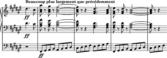 
\new StaffGroup
 \with { 
   systemStartDelimiter = #'SystemStartBar
 }
 <<
   \new GrandStaff <<
    \new Staff \with { \remove "Time_signature_engraver"} \relative c'
     {
      \key fis \major \time 4/4 \tempo "Beaucoup plus largement que précédemment" \partial 2
      dis'4.\ff cis8 | <ais' cis, ais> r <gis cis, ais> r <fis~ cis~ ais~>2 |
      <fis cis ais>8 r r4 <dis ais fis>4. <cis ais fis>8 |
      <eis ais, fis> r <dis ais fis> r <cis~ ais~ fis~>2 | <cis ais fis>8 r r4
     }
    \new Staff \with { \remove "Time_signature_engraver"} \relative c'
     {
      \key fis \major \time 4/4 \clef bass
      dis4.\ff cis8 | <ais' cis, ais> r <gis cis, ais> r <fis~ cis~ ais~>2 |
      <fis cis ais>8 r r4 <dis ais fis>4. <cis ais fis>8 |
      <eis ais, fis> r <dis ais fis> r <cis~ ais~ fis~>2 | <cis ais fis>8 r r4
    }
   >>
    \new Staff \with { \remove "Time_signature_engraver"} \relative c'
    {
     \key fis \major \time 4/4 \clef bass
     r2 | fis,,8\ff gis ais b ais b cis dis | cis dis eis fis eis fis gis ais | fis,8 gis ais b ais b cis dis | cis dis eis fis
    }
 >>
