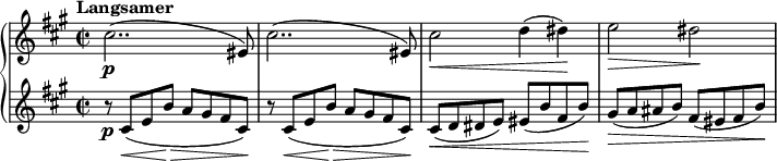 
\relative c'' {
  \new PianoStaff <<
    \new Staff {
      \set Staff.midiInstrument = #"piano" \key a \major \clef treble \time 2/2 \set Score.tempoHideNote = ##t \tempo "Langsamer" 2 = 44
      cis2.. ( \p eis,8 ) |
      cis'2.. ( eis,8 ) |
      cis'2\< d4 ( dis\! ) |
      e2\> dis\! |
    }
    \new Staff {
      \set Staff.midiInstrument = #"piano" \key a \major \clef treble
      r8 \p cis,\< ( e b'\! \>a gis fis cis\! ) |
      r8 cis\< ( e b'\! \>a gis fis cis\! ) |
      cis\< ( d dis e ) eis ( b' fis b\! ) |
      gis\> ( a ais b ) fis ( eis fis b\! ) |
    }
  >>
}
