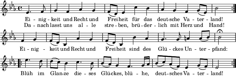 
\relative c' {
  \key es \major
  \partial 2 { es4. f8 } g4 f as g f8( d) es4 c' bes as g f g8( es) bes'2 \bar ":|." \break
  f4 g f8( d) bes4 as' g f8( d) bes4 bes' as g4. g8 a4 a8( bes) bes2\fermata \break
  \bar ".|:" es4. d8 d( c) bes4 c4. bes8 bes( as) g4 f4. g16 as bes8( c) as( f) es4 g8( f) es2 \bar ":|."
}
\addlyrics {
  <<
  { Ei -- nig -- keit und Recht und Frei -- heit für das deut -- sche Va -- ter -- land! }
  \new Lyrics {
    Da -- nach lasst uns al -- le stre -- ben, brü -- der -- lich mit Herz und Hand!
  }
  >>
  Ei -- nig -- keit und Recht und Frei -- heit sind des Glü -- ckes Un -- ter -- pfand:
  Blüh im Glan -- ze die -- ses Glü -- ckes, blü -- he, _ deut -- sches Va -- ter -- land!
}
