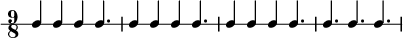 
\new RhythmicStaff {
   \clef percussion
   \time 9/8
   \set Score.tempoHideNote = ##t \tempo 4 = 150
   c4 c c c4.
   c4 c c c4.
   c4 c c c4.
   c4. c c
}
