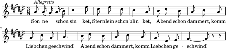 {
  \set Score.tempoHideNote = ##t
  \key fis \major \time 3/8 \tempo 4 = 80
  \autoBeamOff
  ais'8^\markup{\italic{Allegretto}} ais'16( gis') ais'( b')
  cis''4 fis''8
  dis''8 fis'' dis''
  cis''4 ais'8
  b'8 dis'' b'
  ais'8 cis'' ais'
  gis'8 cis'' gis'
  ais'4.
  b'8 dis'' b'
  ais'8 cis'' ais'
  gis'8 dis' eis'
  fis'4.~
  fis'8 r r
}
\addlyrics {
  Son -- ne schon sin -- ket, Stern -- lein schon blin -- ket,
  A -- bend schon däm -- mert, komm Lieb -- chen ge -- schwind!
  A -- bend schon däm -- mert, komm Lieb -- chen ge -- schwind!
}