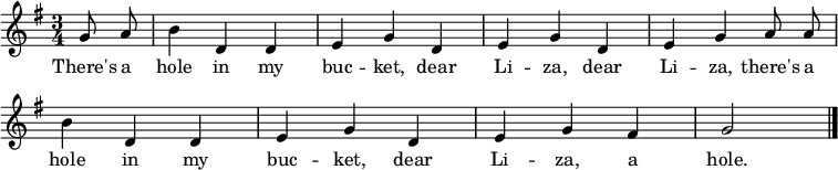 
\layout { indent = 0 \context { \Score \remove "Bar_number_engraver" } }
{ \key g \major \time 3/4 \partial 4 \autoBeamOff \set Score.tempoHideNote = ##t \tempo 4 = 144
  g'8 a' | b'4 d' d' | e' g' d' | e' g' d' | e' g' a'8 a' | b'4 d' d' | e' g' d' | e' g' fis' | g'2 | \bar "|."
}
\addlyrics { There's a hole in my buc -- ket, dear Li -- za, dear Li -- za, there's a hole in my buc -- ket, dear Li -- za, a hole. }
