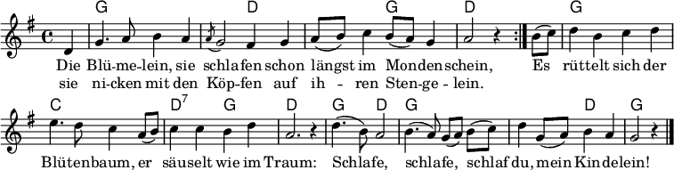 
\header { tagline = ##f }
\layout { indent = 0 \set Score.tempoHideNote = ##t
  \context { \Score \remove "Bar_number_engraver" }
  \context { \Voice \remove "Dynamic_engraver" }
}
global = { \key g \major \time 4/4 \partial 4 }

kords = \chordmode { \global
  \repeat volta 2 { s4 | g,1 | g,2 d,2 | d,2 g,2 | d,2 s4 }
  s4 | g,1 | c,1 | d,2:7 g,2 | d,2. s4
  g,2 d,2 | g,1 | g,2 d,2 | g,2 s4
}

melody = \relative c' { \global
  \repeat volta 2 {d4\p g4. a8 b4 a | \acciaccatura a8 g2 fis4 g | a8 (b8) c4 b8 (a) g4 | a2 r4 }
  b8\mf (c) | d4 b c d | e4. d8 c4 a8\p (b) | c4 c b d | a2. r4
  \tempo 4 = 102 d4.\pp (b8) a2 | b4. (a8) g [(a)] \tempo 4 = 96 b\ppp (c) | d4 \tempo 4 = 88 g,8 (a) b4 a | g2 r4 \bar "|." 
}

verse = \lyricmode {
  Die Blü -- me -- lein, sie schla -- fen
  schon längst im Mon -- den -- schein,
  
  Es rüt -- telt sich der Blü -- ten -- baum,
  er säu -- selt wie im Traum:
  Schla -- fe, schla -- fe, schlaf du, mein Kin -- de -- lein!
}
verseR = \lyricmode {
  sie ni -- cken mit den Köp -- fen
  auf ih -- ren Sten -- ge -- lein.
}

chordsPart = \new ChordNames {
  \set Staff.midiInstrument = #"acoustic guitar (steel)"
  \set Staff.midiMinimumVolume = #0.3
  \set Staff.midiMaximumVolume = #0.3
  \set chordChanges = ##t \kords
}
melodyPart = \new Staff \with { midiInstrument = "flute"}
 { \clef "treble" \melody }

\score {
  <<
    \chordsPart
    \melodyPart
    \addlyrics { \verse }
    \addlyrics { \verseR }
   >>
  \layout { }
}
\score { \unfoldRepeats { << \chordsPart \\ \melodyPart >> }
  \midi { \tempo 4=112 }
}
