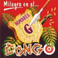 An arrow pierces a wooden logo bearing the words, Hombres G. Leaves are visible. "Milagro en el..." appears at the top and "Congo" at the bottom.