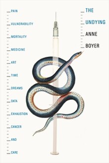 Cover image of the book, The Undying by Anne Boyer, depicting a snake coiled around a syringe