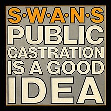 The words "Swans" in yellow, all caps with a black outline, each letter separated by a dot. Below, the text "Public Castration Is a Good Idea" in white, all caps with a black outline.