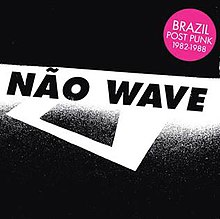 Não Wave Brazil Post Punk 1982–1988