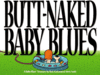 "Butt-Naked Baby Blues"